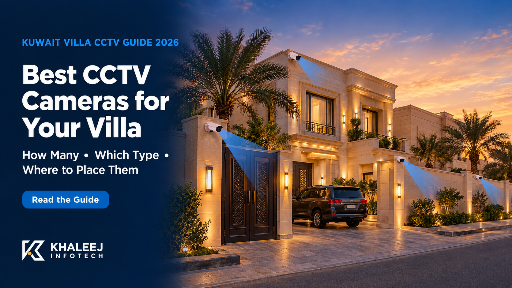 Best CCTV Camera for Kuwait Villa: How Many Cameras, Which Type and Where to Place Them (2026)